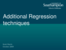 19_Additional regression techniques_Presentation_2009.ppt
